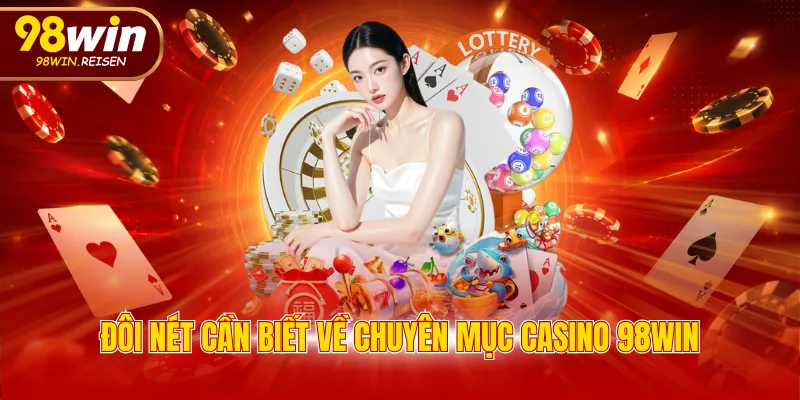 Đôi nét cần biết về chuyên mục casino 98WIN