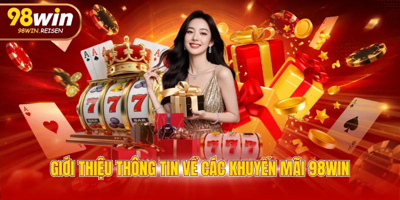 Giới thiệu thông tin về các khuyến mãi 98WIN