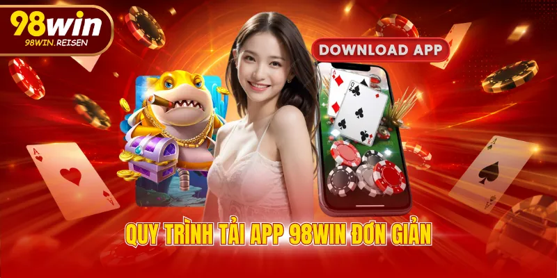 Quy trình tải app 98WIN đơn giản