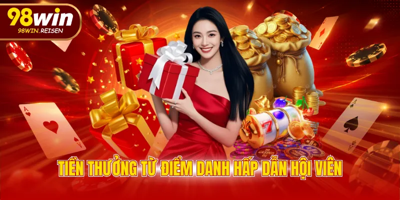 Tiền thưởng từ điểm danh hấp dẫn hội viên